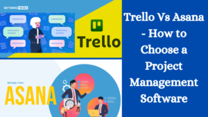 Trello Vs Asana - How to Choose a Project Management Software