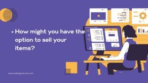 How might you have the option to sell your items