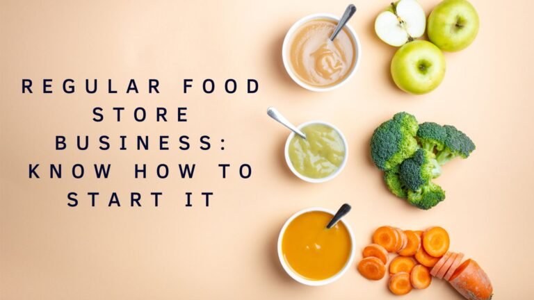 Regular Food Store Business Know How to Start it