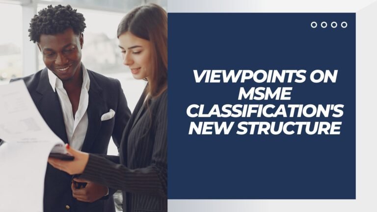Viewpoints on MSME Classification's New Structure