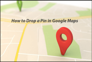 how to drop a pin on google maps