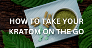 User Guide to Consuming Kratom Effectively